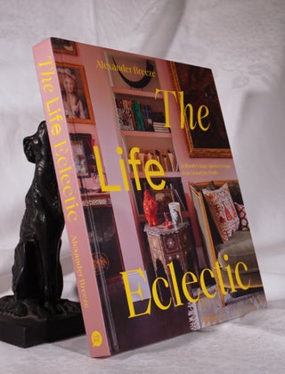 Item #193612 THE LIFE ECLECTIC. Brilliantly Unique Interior Designs From Around The World....