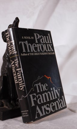 Item #193622 THE FAMILY ARSENAL. A Novel. Paul THEROUX
