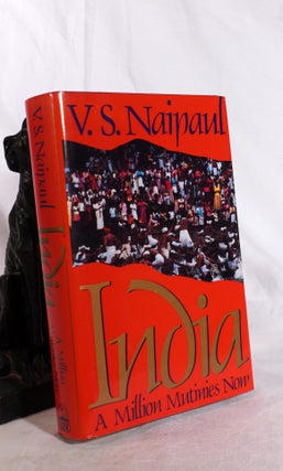 Item #193647 INDIA. A Million Mutinies Now. V. S. NAIPAUL