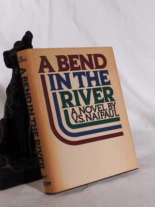 Item #193649 A BEND IN THE RIVER. A Novel. V. S. NAIPAUL