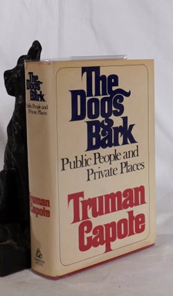 Item #193651 THE DOGS BARK. Public People and Private Places. Truman CAPOTE