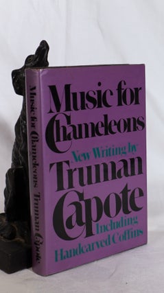 Item #193654 MUSIC FOR CHAMELEONS. New Writing Including Handcarved Coffins. Truman CAPOTE
