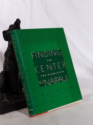 Item #193655 FINDING THE CENTER. Two Narratives. V. S. NAIPAUL