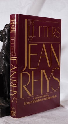 Item #193668 THE LETTERS OF JEAN RHYS. Edited, Selected by, Jean RHYS, Francis, WYNDHAM, Diana MELLY