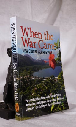 Item #193672 WHEN THE WAR CAME. NEW GUINEA ISLANDS 1942. Personal Stories of Those Who Faced WWII...