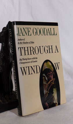 Item #193683 THROUGH A WINDOW. My Thirty Years With The Chimpanzees of Gombe. Jane GOODALL