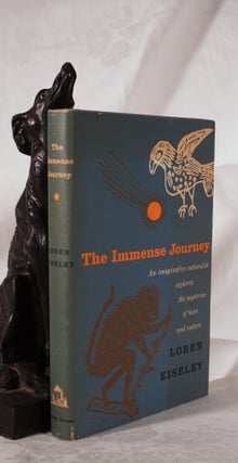 Item #193697 THE IMMENSE JOURNEY. An imaginative naturalist explores the mysteries of man and...