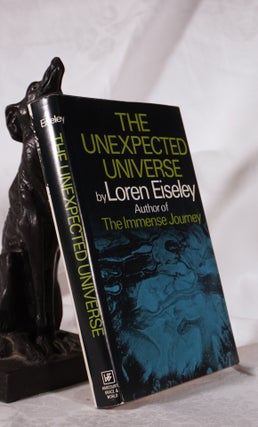 Item #193699 THE UNEXPECTED UNIVERSE. Loren EISELEY
