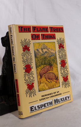 Item #193723 THE FLAME TREES OF THIKA. Memories of An African Childhood. Elspeth HUXLEY