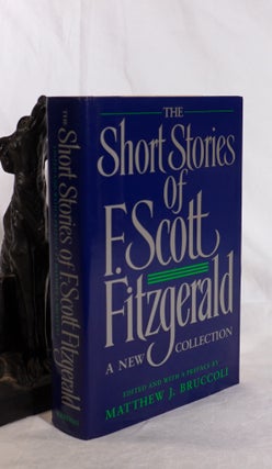 Item #193733 THE SHORT STORIES OF F. SCOTT FITZGERALD. A New Collection. F. Scott FITZGERALD