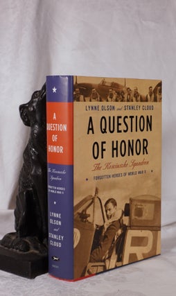 Item #193738 A QUESTION OF HONOR. The Kosciusko Squadron. Forgotten Heroes of World War II. Lynne...
