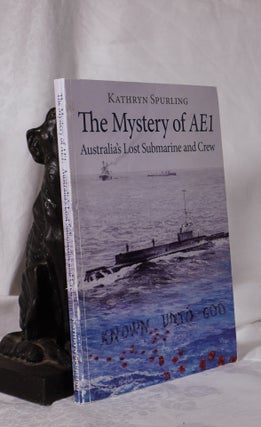 Item #193741 THE MYSTERY OF AE1. Australia's Lost Submarine and Crew. Kathryn SPURLING
