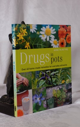 Item #193755 DRUGS IN POTS. Over 40 home made remedies for everyday ailments. Anne MCINTYRE