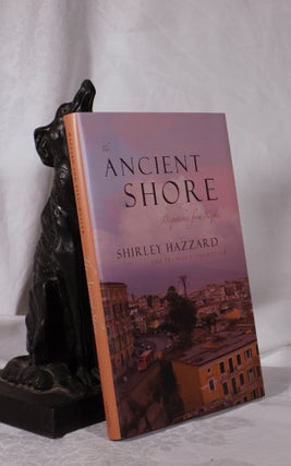 Item #193760 ANCIENT SHORE. Dispatches From Naples. Shirley HAZZARD, Francis STEEGMULLER