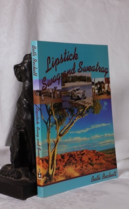 Item #193765 LIPSTICK SWAG AND SWEATING. Memoirs of A Patrol Padre's Wife.The Australian Inland...