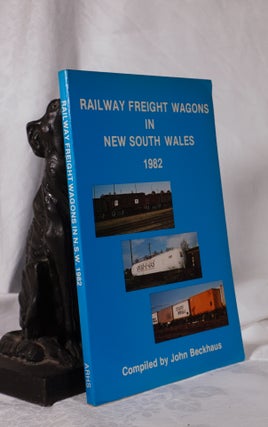 Item #193767 RAILWAY FREIGHT WAGONS IN NEW SOUTH WALES. John BECKHAUS
