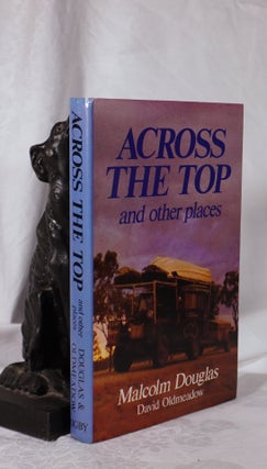 Item #193785 ACROSS THE TOP AND OTHER PLACES. Malcolm DOUGLAS