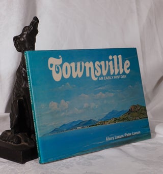 Item #193787 TOWNSVILLE. An Early History. Albury LAWSON
