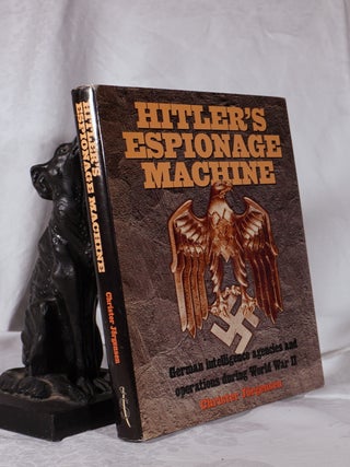 Item #193797 HITLER'S ESPIONAGE MACHINE. German Intelligence Agencies and Operations During World...