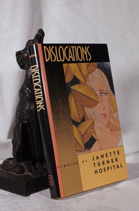 Item #193829 DISLOCATIONS. Stories. Janette Turner HOSPITAL