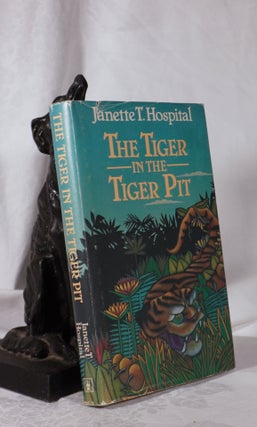 Item #193830 THE TIGER IN THE TIGER PIT. Janette Turner HOSPITAL