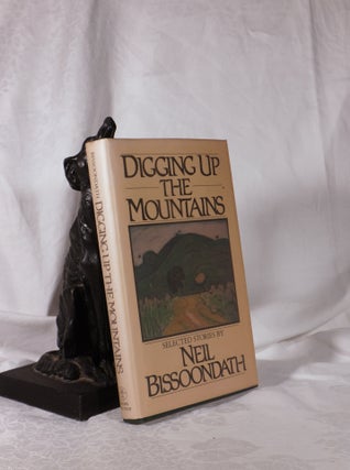 Item #193873 DIGGING UP THE MOUNTAINS. Selected Stories. Neil BISSOONDATH