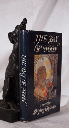 Item #193885 THE BAY OF NOON. A NOVEL. Shirley HAZZARD