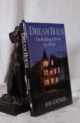 Item #193921 DREAM HOUSE, On Building a House by a Pond, Joe COOMER