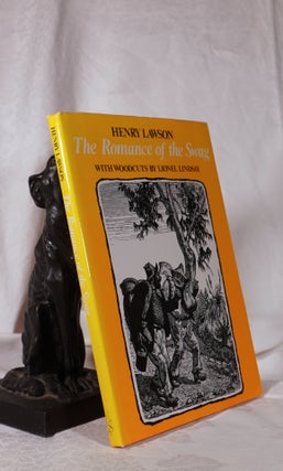 Item #193927 THE ROMANCE OF THE SWAG with Woodcuts By Lionel Lindsay. Henry LAWSON