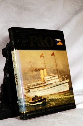 Item #193949 THE STORY OF P & O. The Peninsular and Oriental Steam Navigation Company. David...