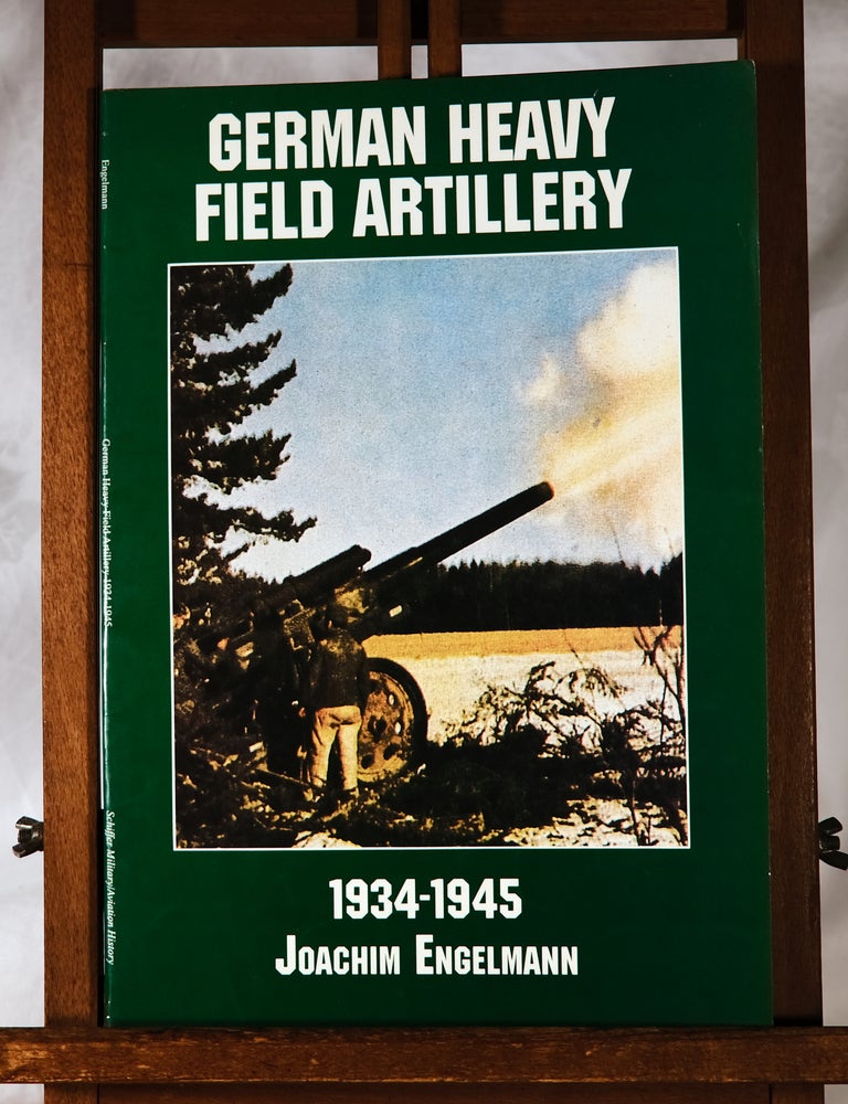 Item #193956 GERMAN HEAVY FIELD ARTILLERY 1934 - 1945. Joachim ENGELMANN.