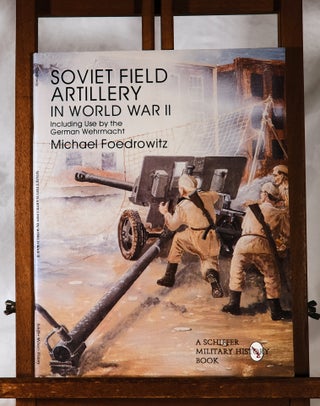 Item #193965 SOVIET FIELD ARTILLERY IN WORLD WAR II. Michael FOEDROWTZ