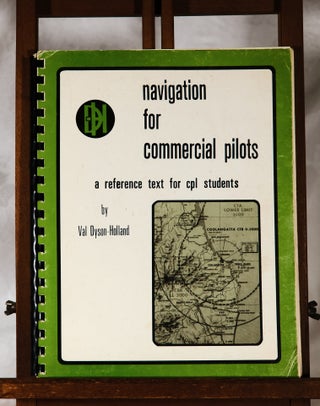 Item #193972 NAVIGATION FOR COMMERCIAL PILOTS. A Reference Text For CPL Students. Val DYSON- HOLLAND