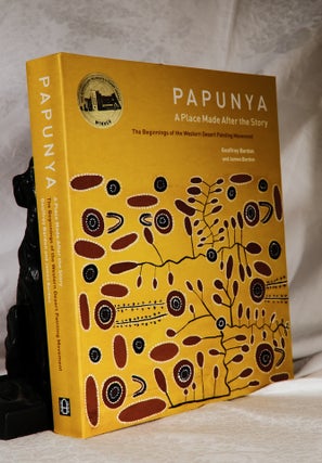 Item #194025 PAPUNYA. A Place Made After The Story. beginnings of The Western Desert Painting...