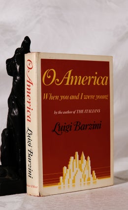 Item #194032 O AMERICA. When you and I were young. Luigi BARZINI