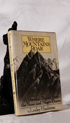Item #194037 WHERE MOUNTAINS ROAR. A Personal Report From the Sinai and Negev Desert. Lesley...