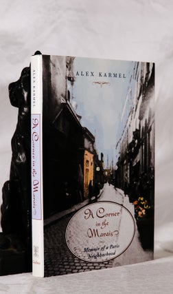 Item #194041 A CORNER IN THE MARAIS. Memoirs of a Paris Neighborhood. Alex KARMEL