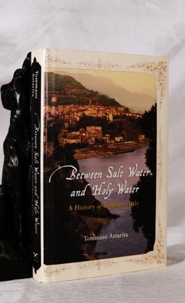 Item #194043 BETWEEN SALT WATER AND HOLY WATER. A History of Southern Italy. Tommaso ASTARITA