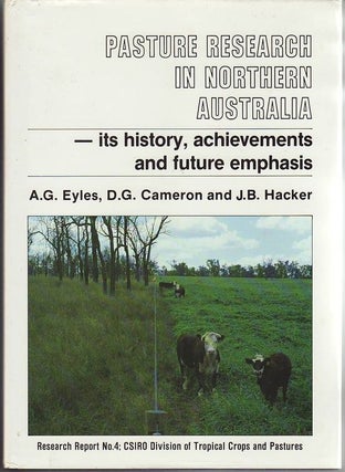 Item #19408 PASTURE RESEARCH IN NORTHERN AUSTRALIA. Its History ,Achievements and Future...