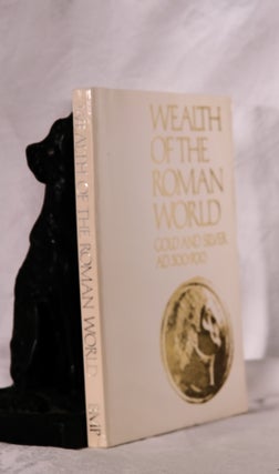 Item #194095 Wealth of the Roman World. Gold and Silver AD 300-700. KENT J. P. C., PAINTER K. S