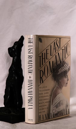 Item #194121 THE LAST ROMANTIC. A Biography of Queen Marie OF Roumania. Hannah PAKULA