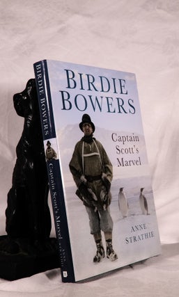 Item #194123 BIRDIE BOWERS. Captain Scott's Marvel. Anne STRATHIE