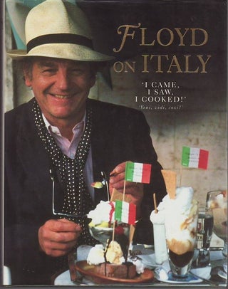 Item #19415 FLOYD ON ITALY 'I CAME, I SAW, I COOKED!'. Keith FLOYD