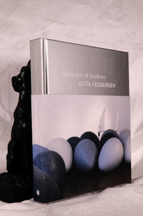 Item #194162 SUBSTANCE OF SHADOWS. The life & Art of Jutta Feddersen. Jutta FEDDERSEN