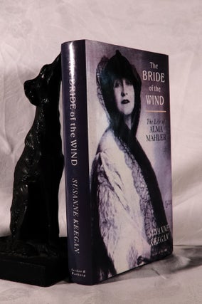 Item #194184 THE BRIDE OF THE WIND. The Life and Times of Alma Mahler-Werfel. Susanne KEEGAN