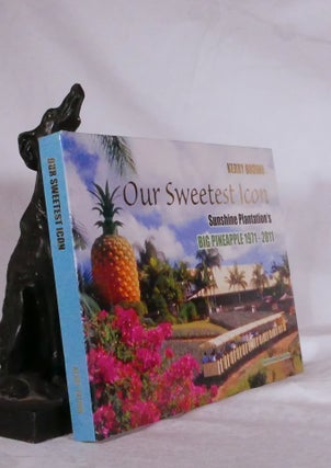 Item #194275 OUR SWEET ICON. Sunshine Plantations Big Pineapple 1971-2011. Kerry BROWN