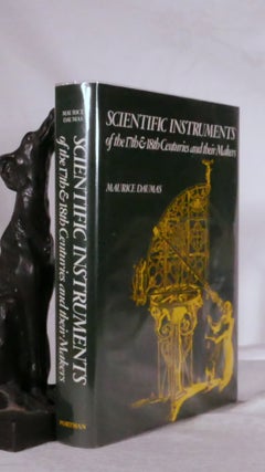 Item #194303 Scientific Instruments of the 17th & 18th Centuries and their Makers. Maurice DAUMAS