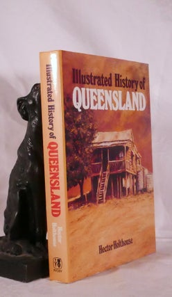 Item #194326 ILLUSTRATED HISTORY OF QUEENSLAND. Hector HOLTHOUSE