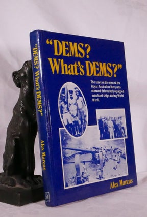 Item #194333 DEMS? WHAT'S DEMS? The story of the men of The Royal Australian Navy who manned...
