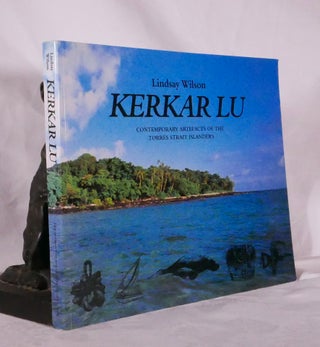 Item #194339 KERKAR LU. Contemporary Artefacts of The Torres Strait Islands. Lindsay WILSON